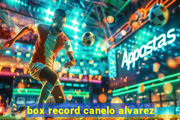 box record canelo alvarez